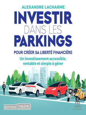 cover image of Investir dans les parkings pour créer sa liberté financière